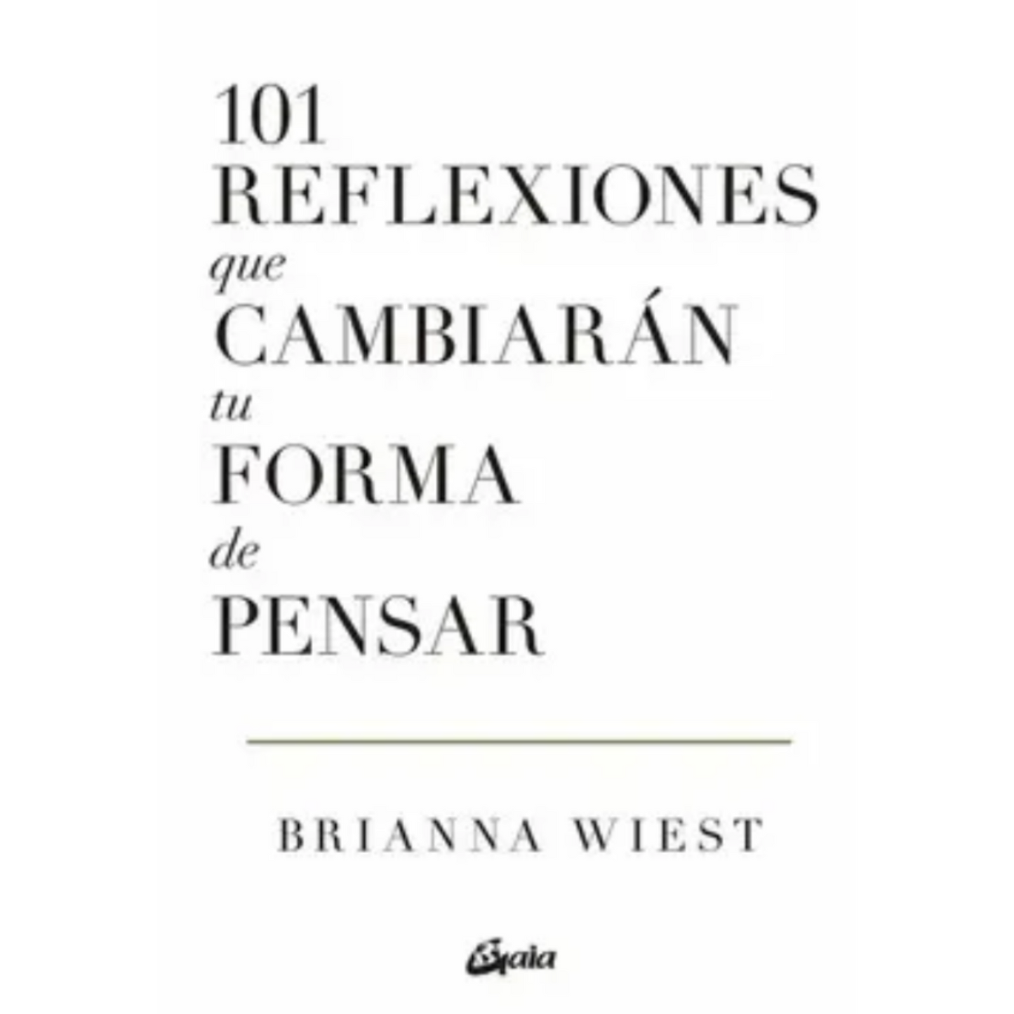 101 reflexiones que cambiarán tu forma de pensar - Brianna Wiest