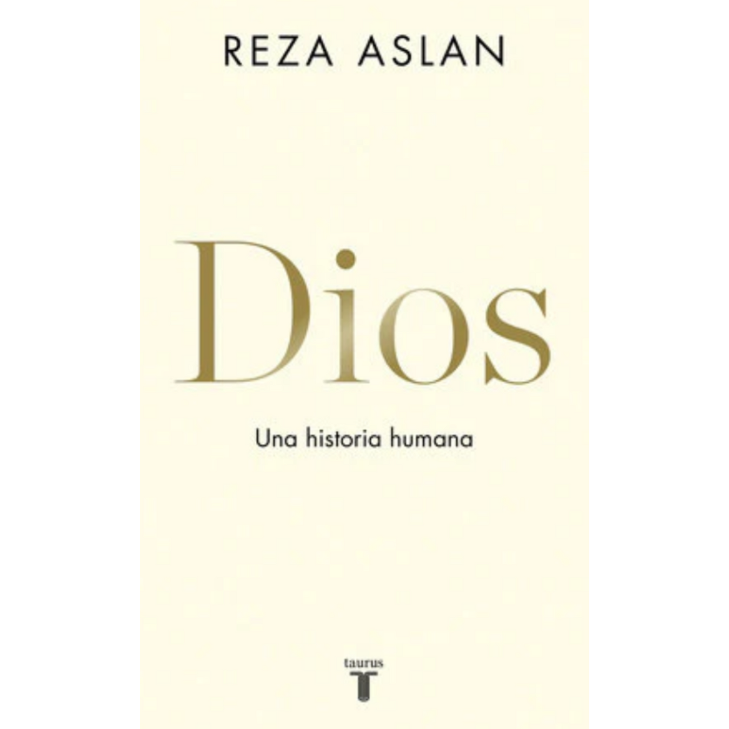 Dios. Una historia humana - Reza Aslan